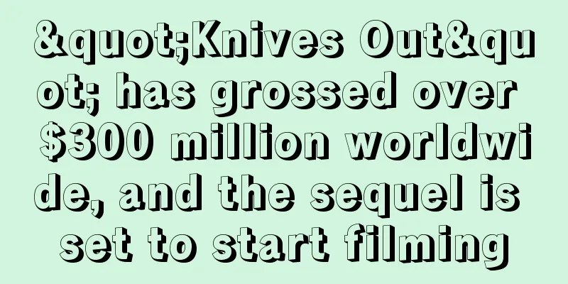 "Knives Out" has grossed over $300 million worldwide, and the sequel is set to start filming