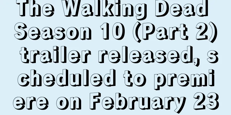 The Walking Dead Season 10 (Part 2) trailer released, scheduled to premiere on February 23