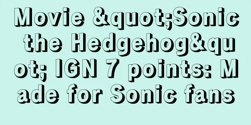Movie "Sonic the Hedgehog" IGN 7 points: Made for Sonic fans