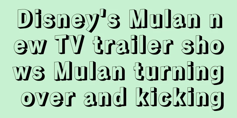 Disney's Mulan new TV trailer shows Mulan turning over and kicking