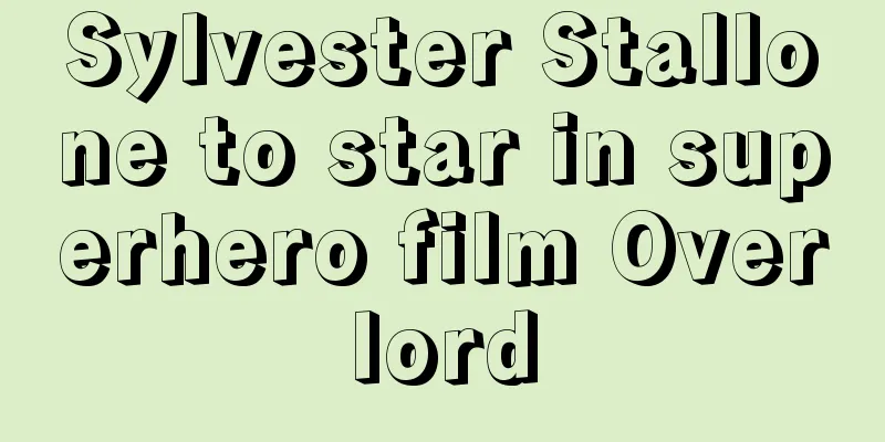 Sylvester Stallone to star in superhero film Overlord