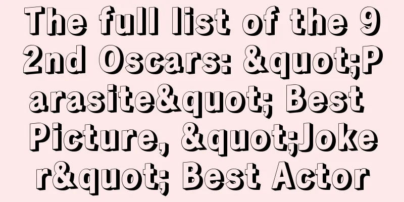 The full list of the 92nd Oscars: "Parasite" Best Picture, "Joker" Best Actor