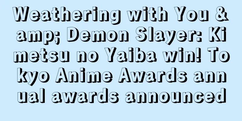 Weathering with You & Demon Slayer: Kimetsu no Yaiba win! Tokyo Anime Awards annual awards announced