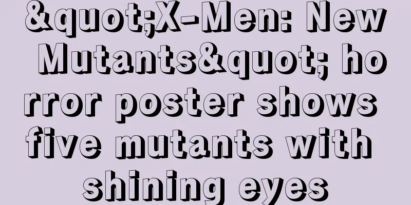 "X-Men: New Mutants" horror poster shows five mutants with shining eyes