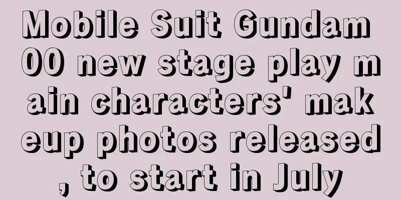 Mobile Suit Gundam 00 new stage play main characters' makeup photos released, to start in July