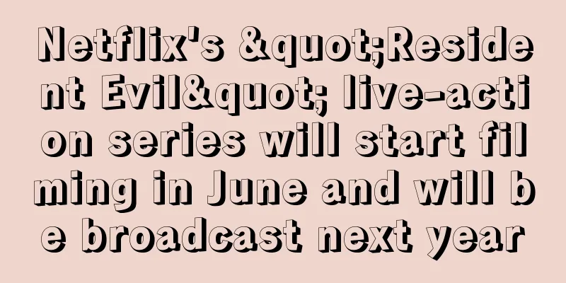 Netflix's "Resident Evil" live-action series will start filming in June and will be broadcast next year