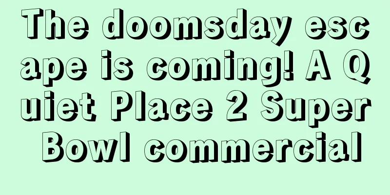 The doomsday escape is coming! A Quiet Place 2 Super Bowl commercial