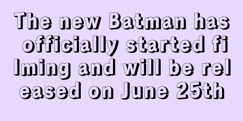The new Batman has officially started filming and will be released on June 25th