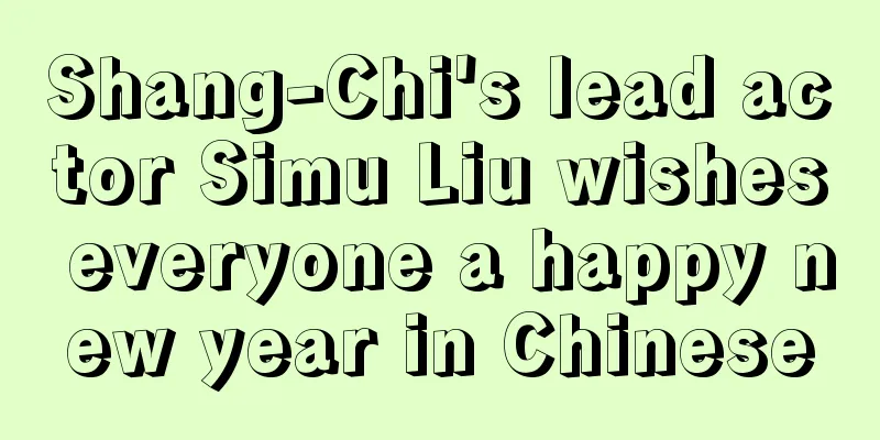 Shang-Chi's lead actor Simu Liu wishes everyone a happy new year in Chinese