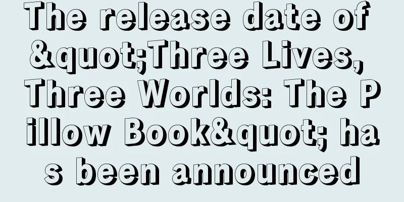 The release date of "Three Lives, Three Worlds: The Pillow Book" has been announced