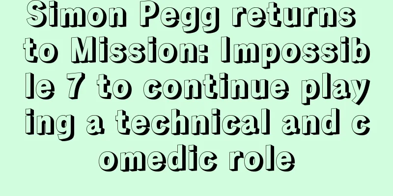 Simon Pegg returns to Mission: Impossible 7 to continue playing a technical and comedic role