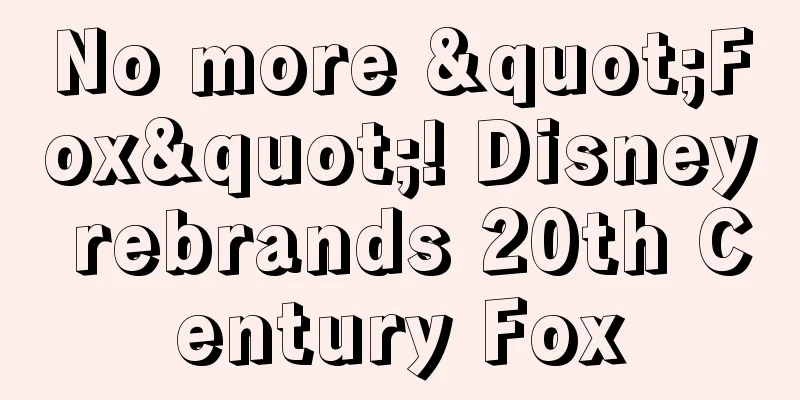 No more "Fox"! Disney rebrands 20th Century Fox