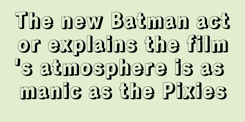 The new Batman actor explains the film's atmosphere is as manic as the Pixies
