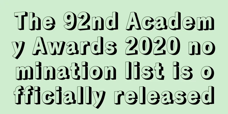 The 92nd Academy Awards 2020 nomination list is officially released