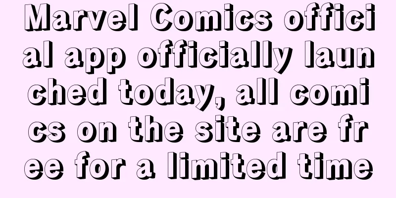 Marvel Comics official app officially launched today, all comics on the site are free for a limited time