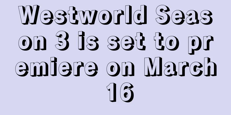 Westworld Season 3 is set to premiere on March 16
