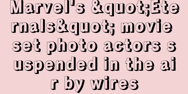 Marvel's "Eternals" movie set photo actors suspended in the air by wires