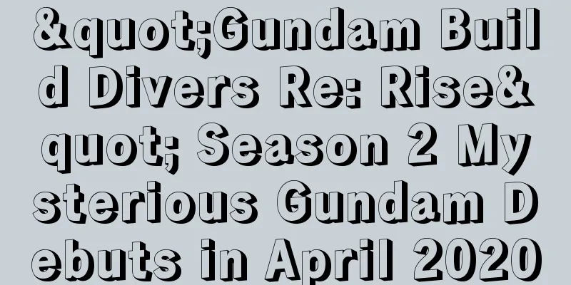"Gundam Build Divers Re: Rise" Season 2 Mysterious Gundam Debuts in April 2020