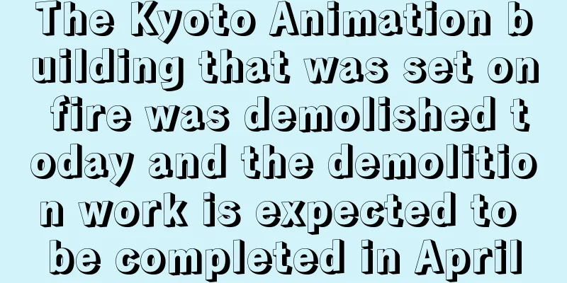 The Kyoto Animation building that was set on fire was demolished today and the demolition work is expected to be completed in April
