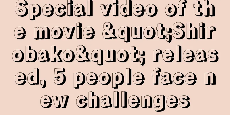 Special video of the movie "Shirobako" released, 5 people face new challenges