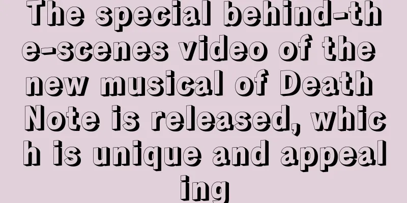 The special behind-the-scenes video of the new musical of Death Note is released, which is unique and appealing