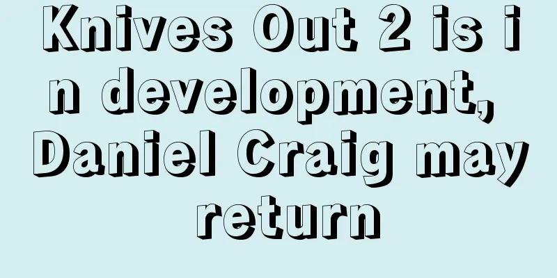 Knives Out 2 is in development, Daniel Craig may return