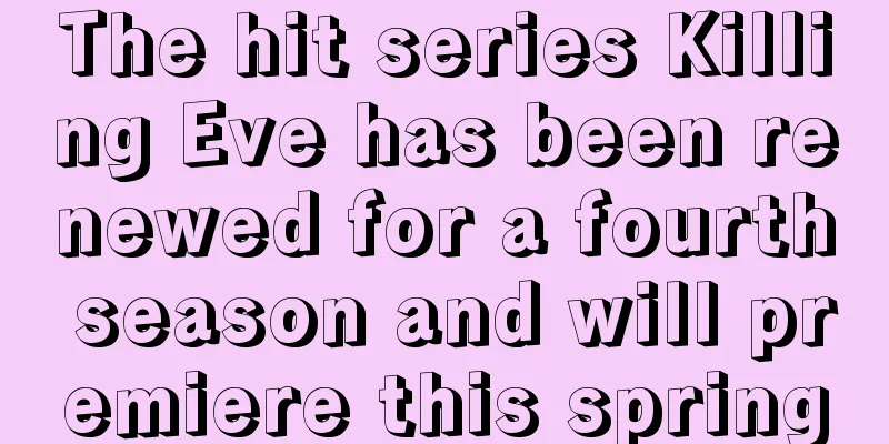 The hit series Killing Eve has been renewed for a fourth season and will premiere this spring