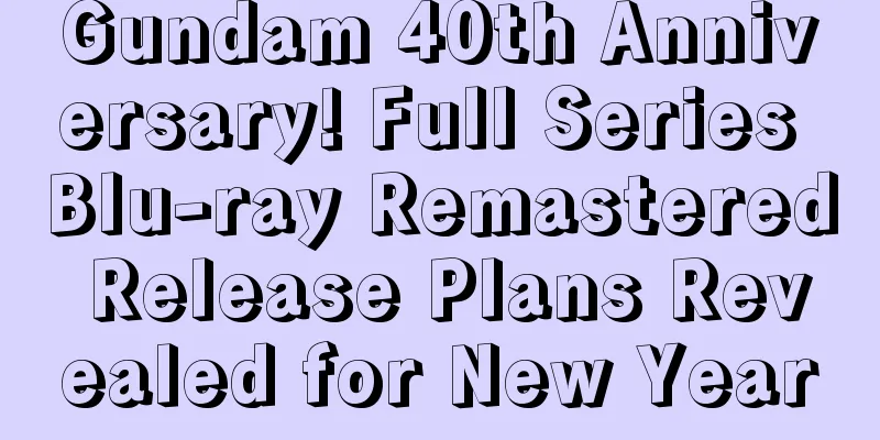 Gundam 40th Anniversary! Full Series Blu-ray Remastered Release Plans Revealed for New Year