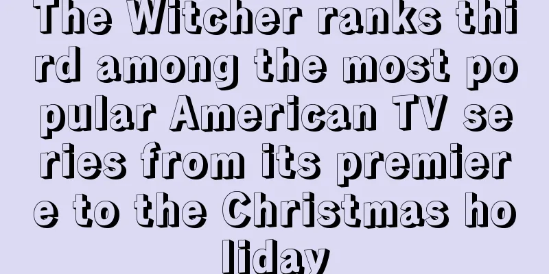 The Witcher ranks third among the most popular American TV series from its premiere to the Christmas holiday