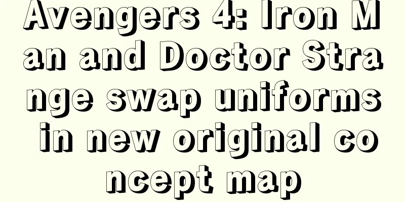Avengers 4: Iron Man and Doctor Strange swap uniforms in new original concept map