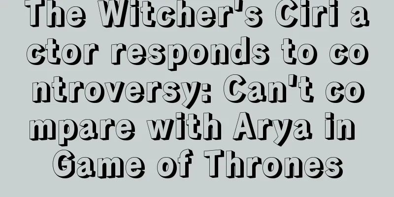 The Witcher's Ciri actor responds to controversy: Can't compare with Arya in Game of Thrones