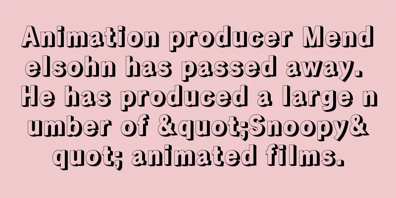 Animation producer Mendelsohn has passed away. He has produced a large number of "Snoopy" animated films.