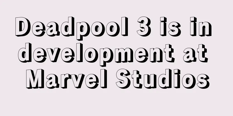 Deadpool 3 is in development at Marvel Studios