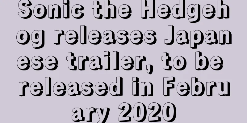 Sonic the Hedgehog releases Japanese trailer, to be released in February 2020