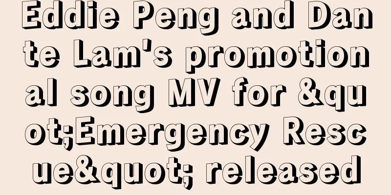 Eddie Peng and Dante Lam's promotional song MV for "Emergency Rescue" released