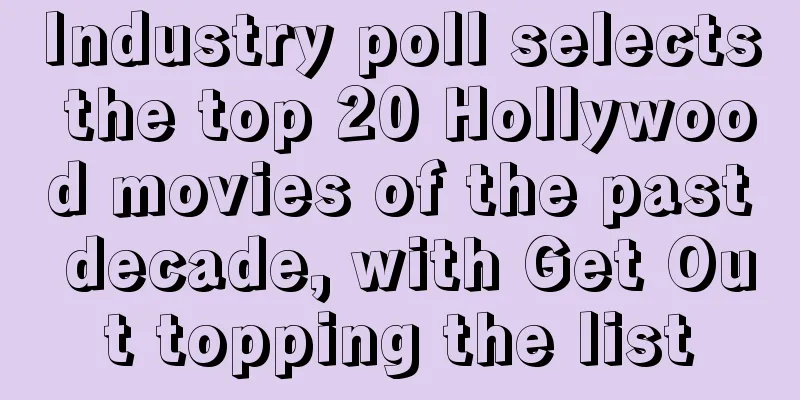 Industry poll selects the top 20 Hollywood movies of the past decade, with Get Out topping the list