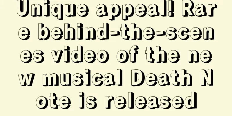 Unique appeal! Rare behind-the-scenes video of the new musical Death Note is released