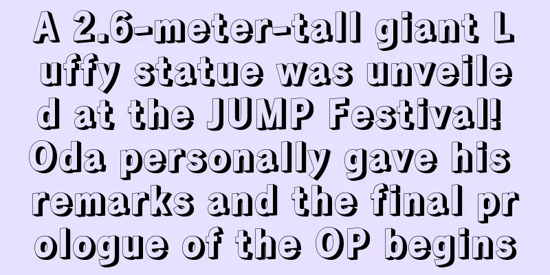 A 2.6-meter-tall giant Luffy statue was unveiled at the JUMP Festival! Oda personally gave his remarks and the final prologue of the OP begins