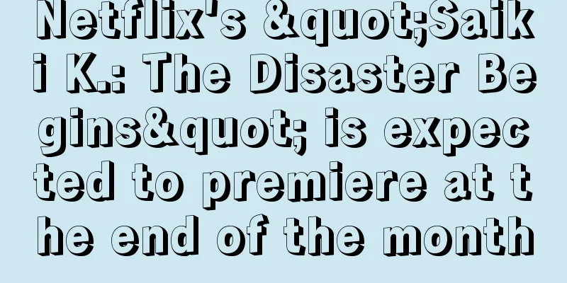 Netflix's "Saiki K.: The Disaster Begins" is expected to premiere at the end of the month