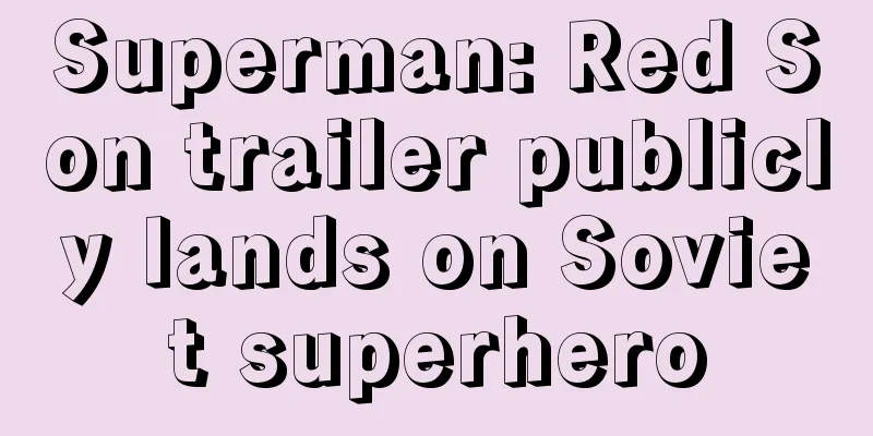 Superman: Red Son trailer publicly lands on Soviet superhero