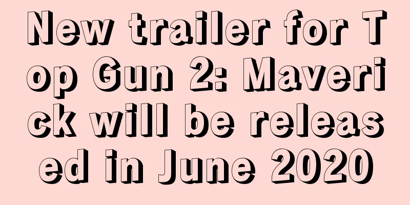 New trailer for Top Gun 2: Maverick will be released in June 2020