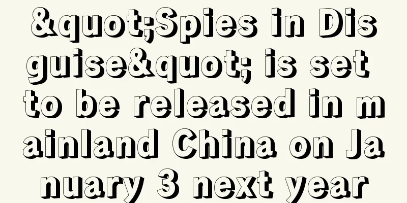 "Spies in Disguise" is set to be released in mainland China on January 3 next year