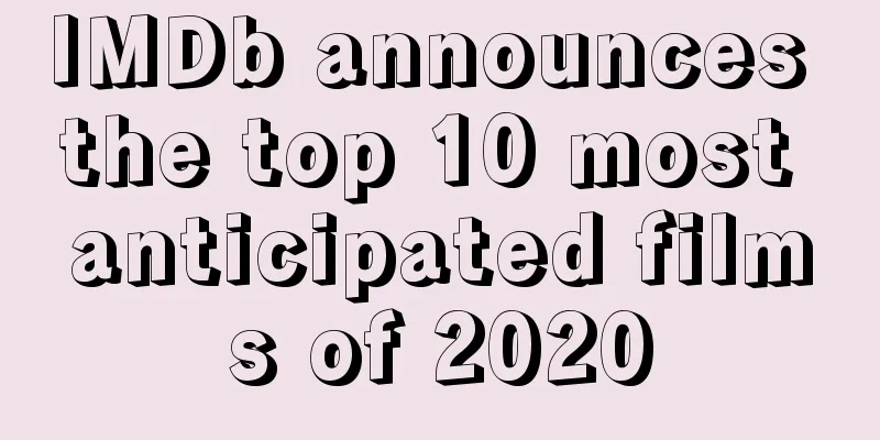 IMDb announces the top 10 most anticipated films of 2020