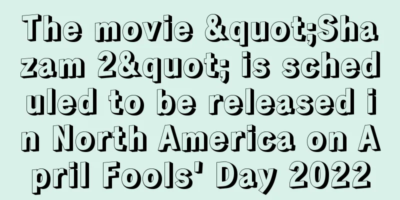 The movie "Shazam 2" is scheduled to be released in North America on April Fools' Day 2022