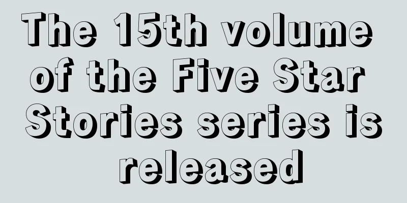 The 15th volume of the Five Star Stories series is released