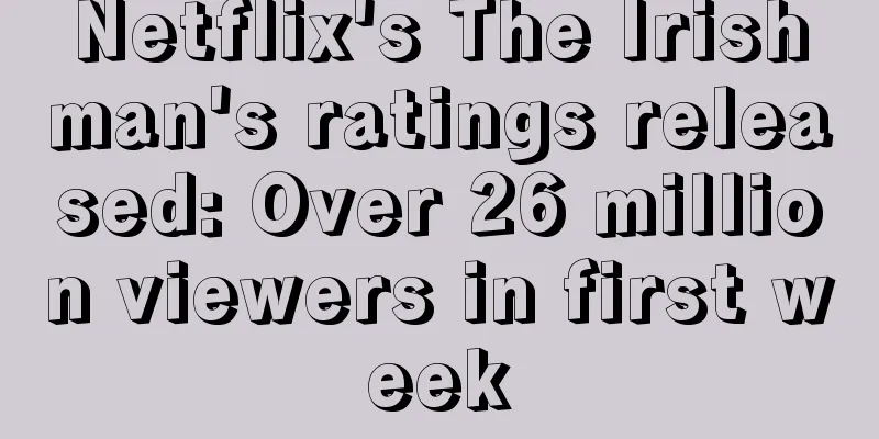 Netflix's The Irishman's ratings released: Over 26 million viewers in first week