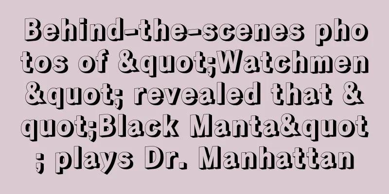 Behind-the-scenes photos of "Watchmen" revealed that "Black Manta" plays Dr. Manhattan