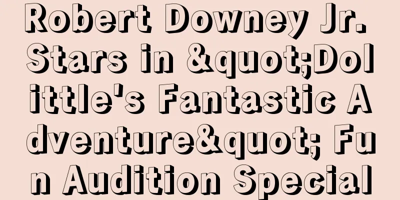 Robert Downey Jr. Stars in "Dolittle's Fantastic Adventure" Fun Audition Special