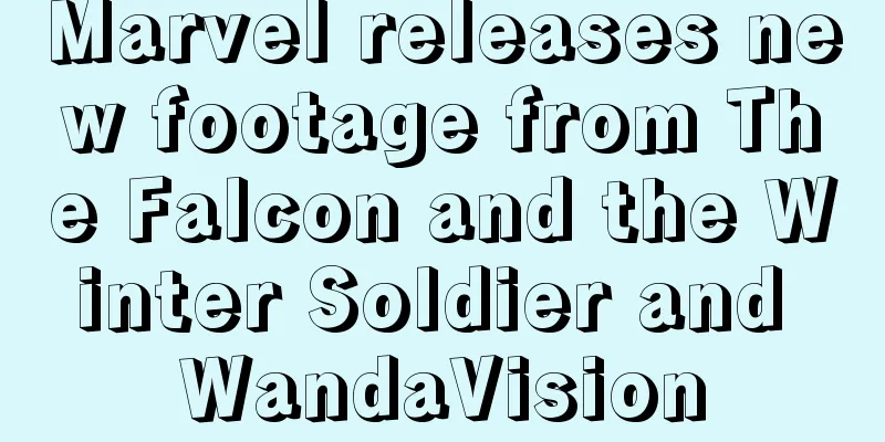 Marvel releases new footage from The Falcon and the Winter Soldier and WandaVision