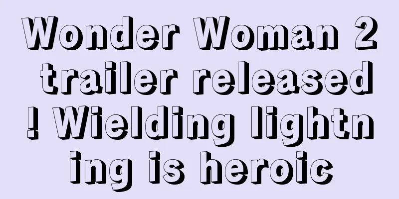 Wonder Woman 2 trailer released! Wielding lightning is heroic
